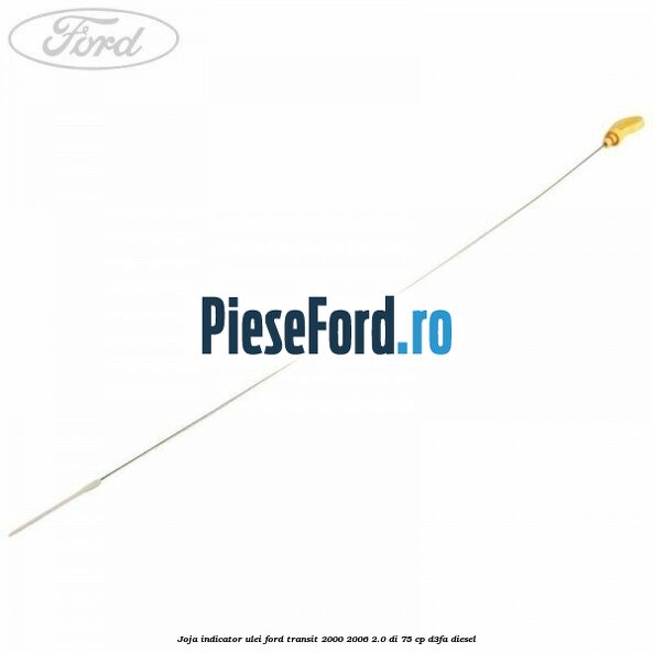 Joja indicator ulei Ford Transit 2000-2006 2.0 DI 75 cp D3FA diesel