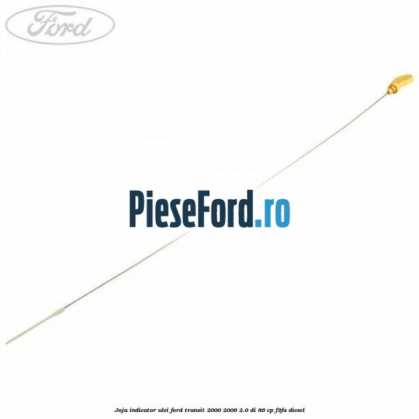 Joja indicator ulei Ford Transit 2000-2006 2.0 DI 86 cp F3FA diesel