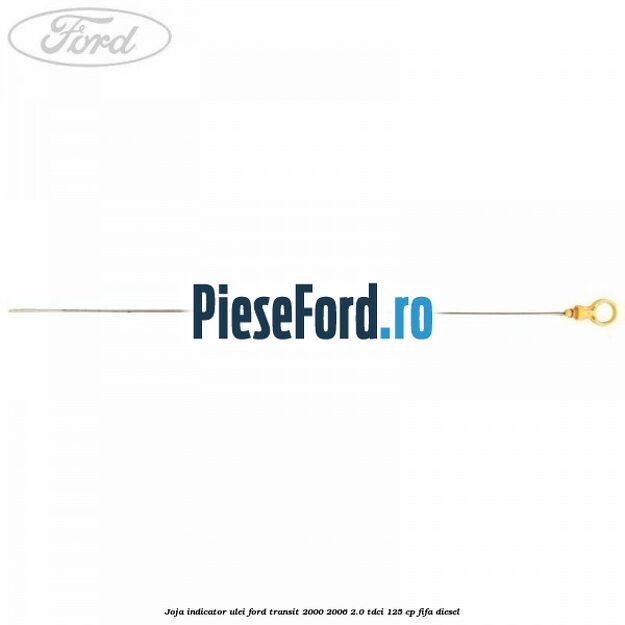 Joja indicator ulei Ford Transit 2000-2006 2.0 TDCi 125 cp FIFA diesel