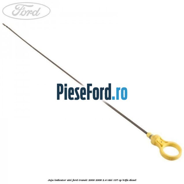 Joja indicator ulei Ford Transit 2000-2006 2.4 TDCi 137 cp H9FA diesel