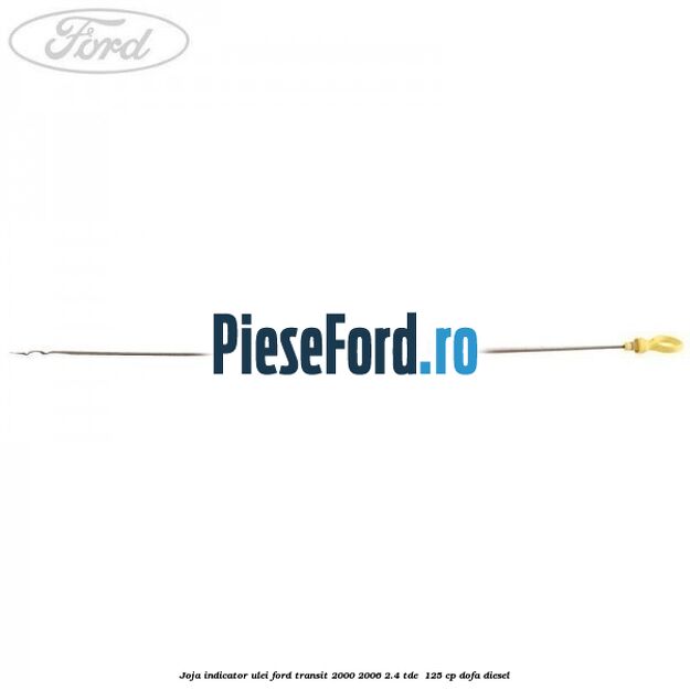 Joja indicator ulei Ford Transit 2000-2006 2.4 TDE  125 cp DOFA diesel