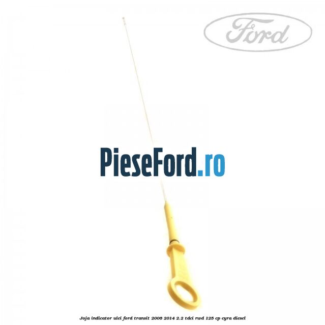 Joja indicator ulei Ford Transit 2006-2014 2.2 TDCi RWD 125 cp Joja indicator ulei Ford Transit 2006-2014 2.2 TDCi RWD 125 cp CYRA diesel