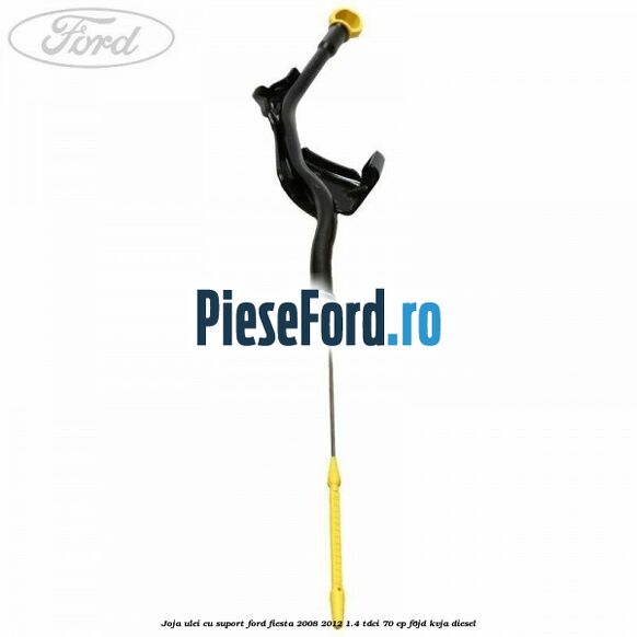 Joja ulei cu suport Ford Fiesta 2008-2012 1.4 TDCi 70 cp Joja ulei cu suport Ford Fiesta 2008-2012 1.4 TDCi 70 cp F6JD, KVJA diesel