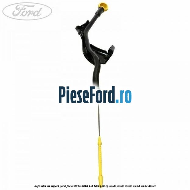 Joja ulei cu suport Ford Focus 2014-2018 1.5 TDCi 120 cp XWDA, XWDB, XWDC, XWDD, XWDE diesel