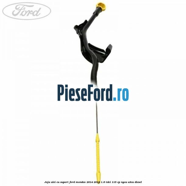 Joja ulei cu suport Ford Mondeo 2014-2018 1.6 TDCi 115 cp Joja ulei cu suport Ford Mondeo 2014-2018 1.6 TDCi 115 cp NGCA, U3CA diesel