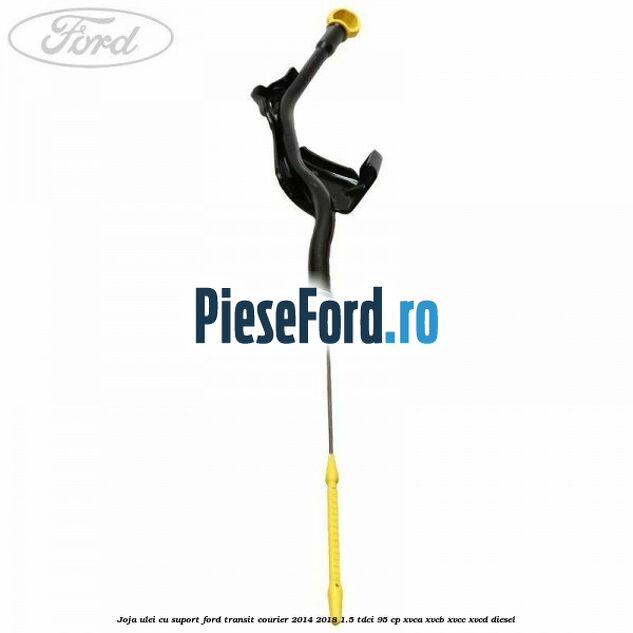 Joja ulei cu suport Ford Transit Courier 2014-2018 1.5 TDCi 95 cp XVCA, XVCB, XVCC, XVCD diesel