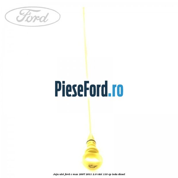 Joja ulei Ford C-Max 2007-2011 2.0 TDCi 110 cp IXDA diesel