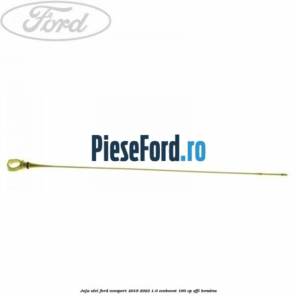 Joja ulei Ford EcoSport 2019-2023 1.0 EcoBoost 100 cp SFJL benzina
