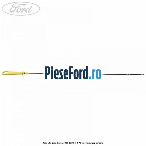 Joja ulei Ford Fiesta 1989-1996 1.4 73 cp F4A, FUG, FUJ benzina