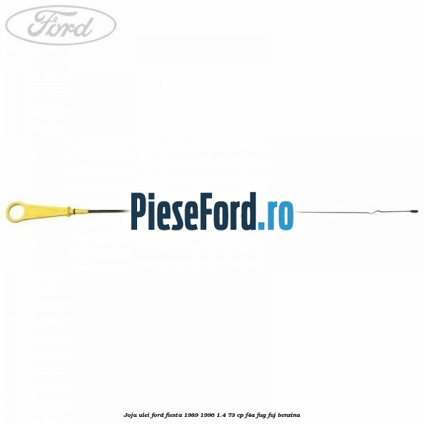 Joja ulei Ford Fiesta 1989-1996 1.4 73 cp F4A, FUG, FUJ benzina