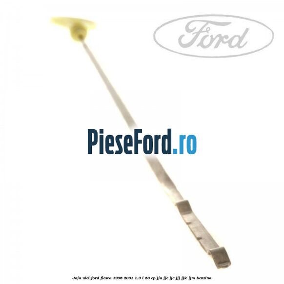 Joja ulei Ford Fiesta 1996-2001 1.3 i 50 cp JJA, JJC, JJE, JJJ, JJK, JJM benzina