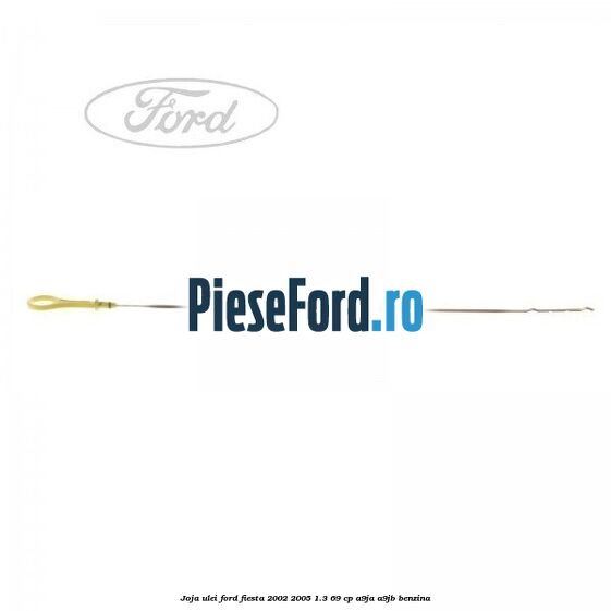 Joja ulei Ford Fiesta 2002-2005 1.3 69 cp Joja ulei Ford Fiesta 2002-2005 1.3 69 cp A9JA, A9JB benzina