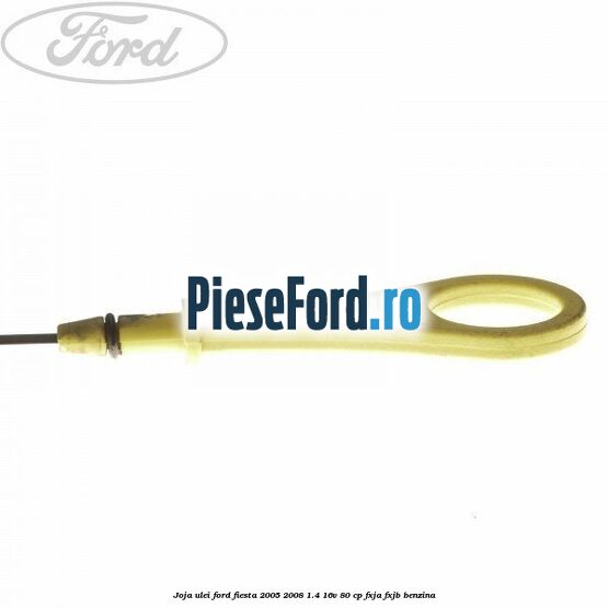 Joja ulei Ford Fiesta 2005-2008 1.4 16V 80 cp FXJA, FXJB benzina