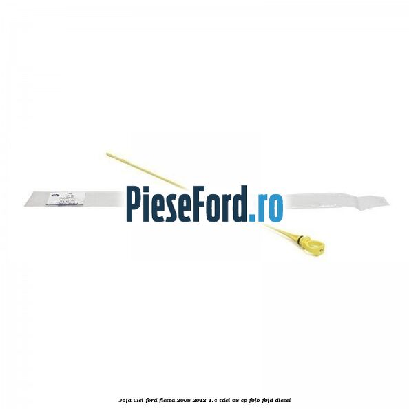 Joja ulei Ford Fiesta 2008-2012 1.4 TDCi 68 cp Joja ulei Ford Fiesta 2008-2012 1.4 TDCi 68 cp F6JB, F6JD diesel
