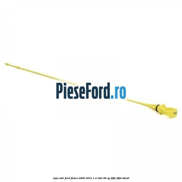 Joja ulei Ford Fiesta 2008-2012 1.4 TDCi 68 cp Joja ulei Ford Fiesta 2008-2012 1.4 TDCi 68 cp F6JB, F6JD diesel