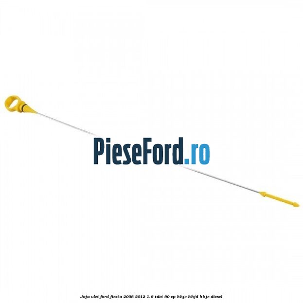 Joja ulei Ford Fiesta 2008-2012 1.6 TDCi 90 cp Joja ulei Ford Fiesta 2008-2012 1.6 TDCi 90 cp HHJC, HHJD, HHJE diesel