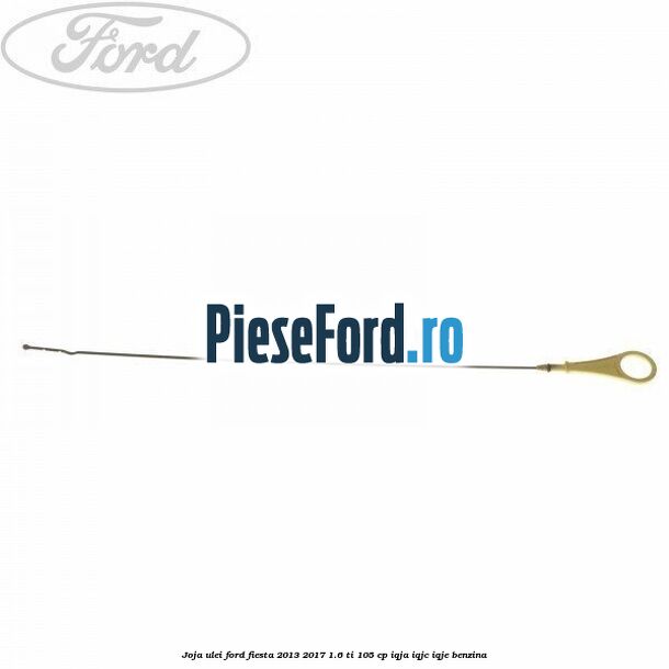 Joja ulei Ford Fiesta 2013-2017 1.6 Ti 105 cp