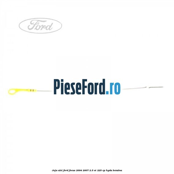 Joja ulei Ford Focus 2004-2007 2.5 ST 225 cp HYDA benzina