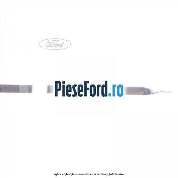 Joja ulei Ford Focus 2008-2011 2.5 RS 305 cp JZDA benzina