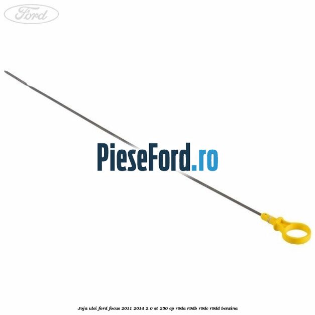 Joja ulei Ford Focus 2011-2014 2.0 ST 250 cp R9DA, R9DB, R9DC, R9DD benzina