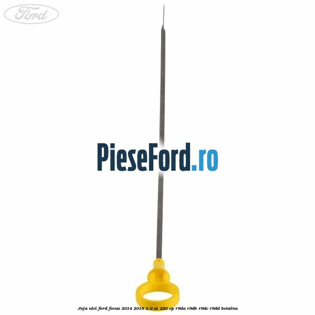 Joja ulei Ford Focus 2014-2018 2.0 ST 250 cp R9DA, R9DB, R9DC, R9DD benzina