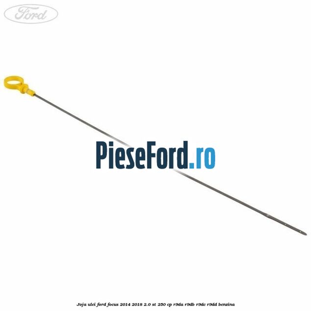 Joja ulei Ford Focus 2014-2018 2.0 ST 250 cp R9DA, R9DB, R9DC, R9DD benzina