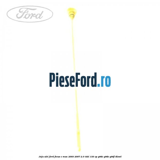 Joja ulei Ford Focus C-Max 2003-2007 2.0 TDCi 133 cp Joja ulei Ford Focus C-Max 2003-2007 2.0 TDCi 133 cp G6DC, G6DE, G6DF diesel