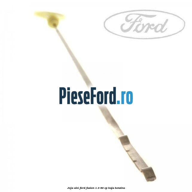 Joja ulei Ford Fusion 1.3 60 cp BAJA benzina