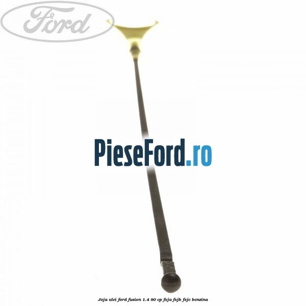 Joja ulei Ford Fusion 1.4 80 cp FXJA, FXJB, FXJC benzina