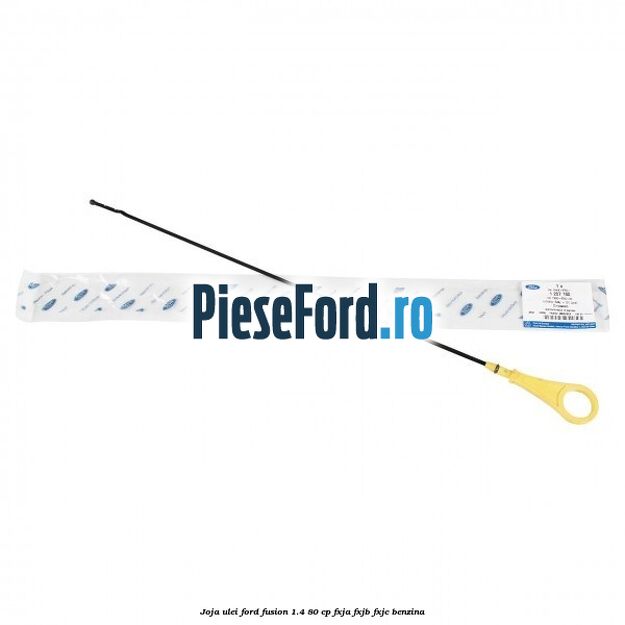 Joja ulei Ford Fusion 1.4 80 cp FXJA, FXJB, FXJC benzina