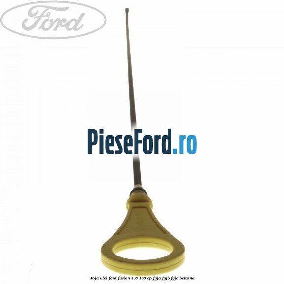 Joja ulei Ford Fusion 1.6 100 cp Joja ulei Ford Fusion 1.6 100 cp FYJA, FYJB, FYJC benzina