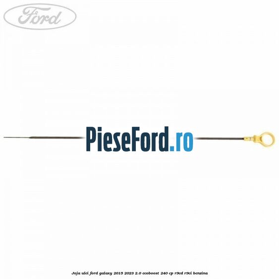Joja ulei Ford Galaxy 2015-2023 2.0 EcoBoost 240 cp R9CD, R9CI benzina