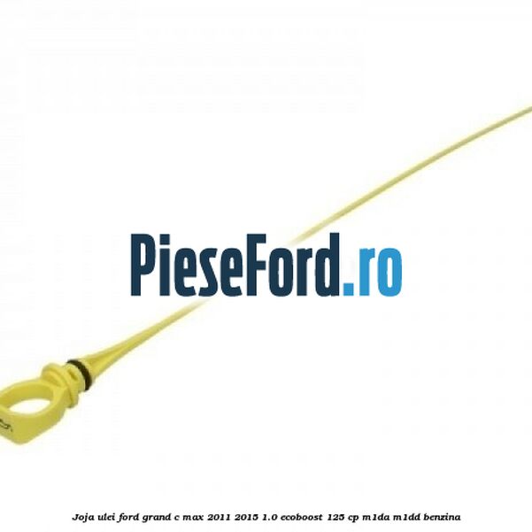 Joja ulei Ford Grand C-Max 2011-2015 1.0 EcoBoost 125 cp M1DA, M1DD benzina