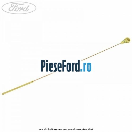 Joja ulei Ford Kuga 2013-2016 2.0 TDCi 136 cp UKMA diesel