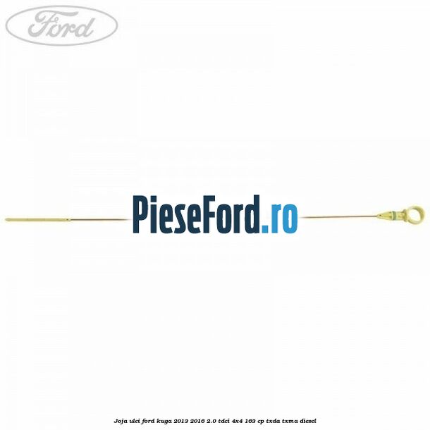 Joja ulei Ford Kuga 2013-2016 2.0 TDCi 4x4 163 cp TXDA, TXMA diesel