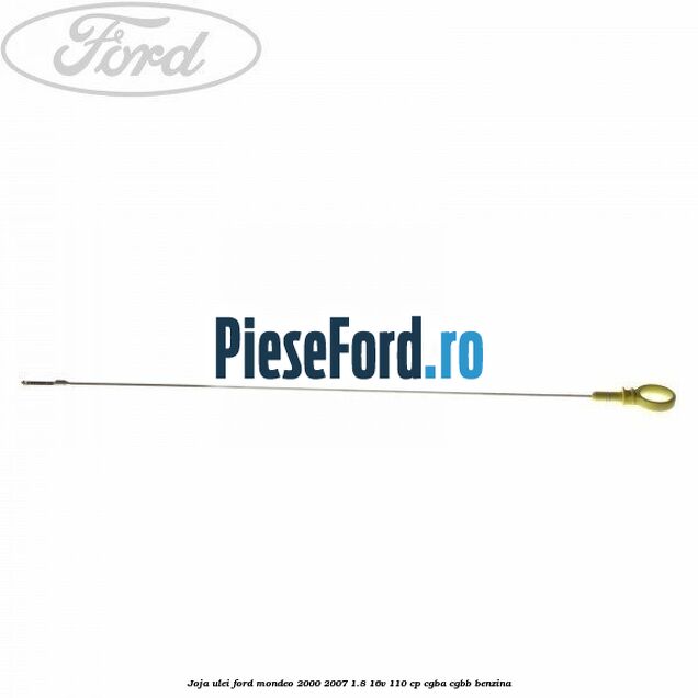 Joja ulei Ford Mondeo 2000-2007 1.8 16V 110 cp CGBA, CGBB benzina