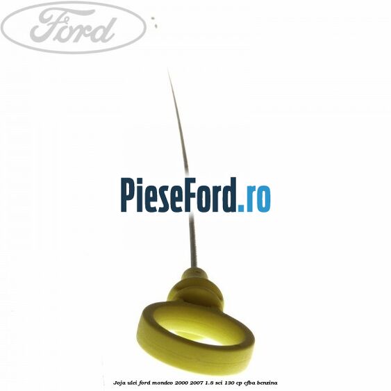 Joja ulei Ford Mondeo 2000-2007 1.8 SCi 130 cp CFBA benzina