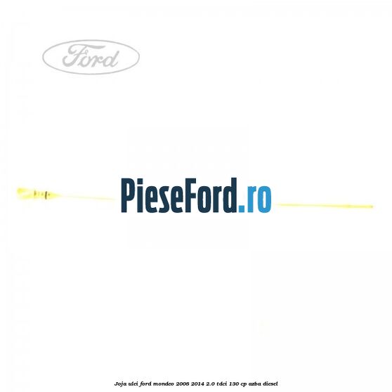 Joja ulei Ford Mondeo 2008-2014 2.0 TDCi 130 cp Joja ulei Ford Mondeo 2008-2014 2.0 TDCi 130 cp AZBA diesel