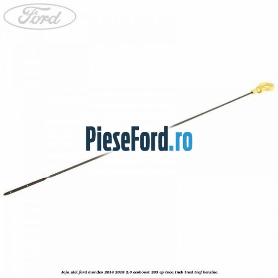 Joja ulei Ford Mondeo 2014-2018 2.0 EcoBoost 203 cp TNCA, TNCB, TNCD, TNCF benzina