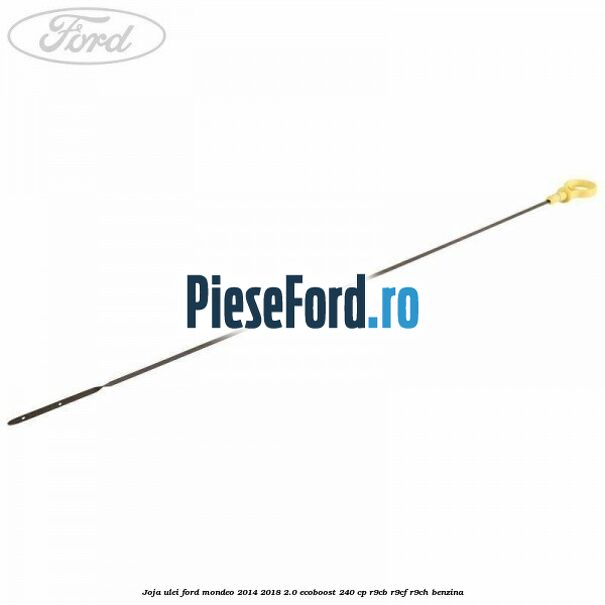 Joja ulei Ford Mondeo 2014-2018 2.0 EcoBoost 240 cp R9CB, R9CF, R9CH benzina