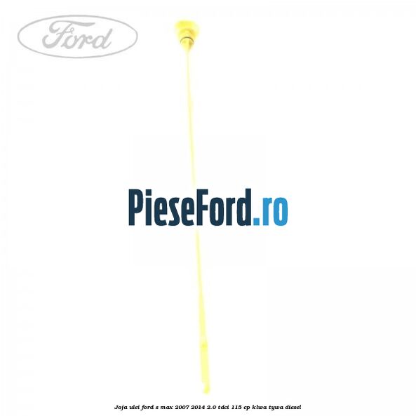 Joja ulei Ford S-Max 2007-2014 2.0 TDCi 115 cp KLWA, TYWA diesel
