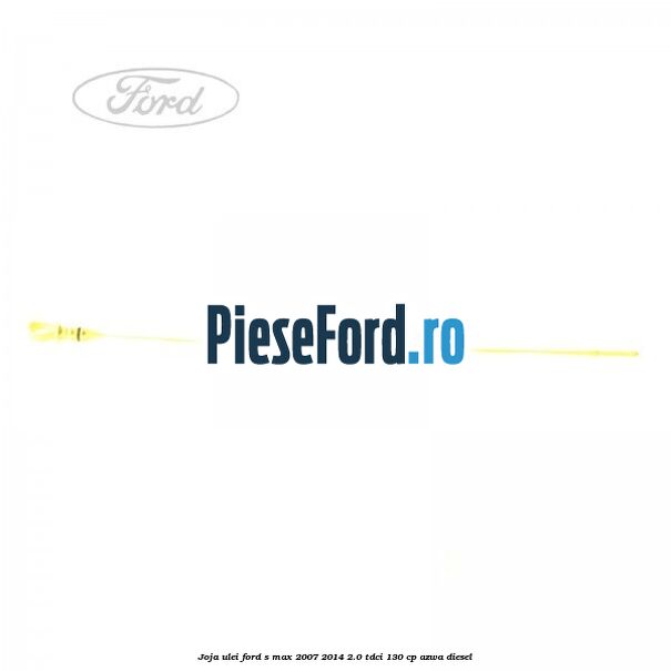 Joja ulei Ford S-Max 2007-2014 2.0 TDCi 130 cp Joja ulei Ford S-Max 2007-2014 2.0 TDCi 130 cp AZWA diesel