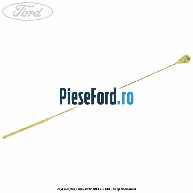 Joja ulei Ford S-Max 2007-2014 2.0 TDCi 163 cp TXWA diesel