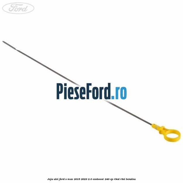 Joja ulei Ford S-Max 2015-2023 2.0 EcoBoost 240 cp R9CD, R9CI benzina