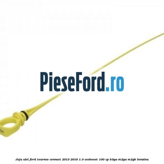 Joja ulei Ford Tourneo Connect 2013-2018 1.0 EcoBoost 100 cp B3GA, M2GA, M2GB benzina