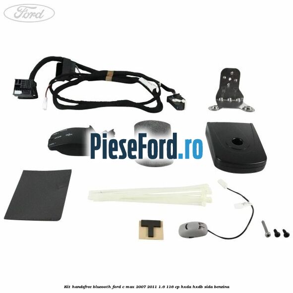 Kit HandsFree Blueooth Ford C-Max 2007-2011 1.6 116 cp HXDA, HXDB, SIDA benzina