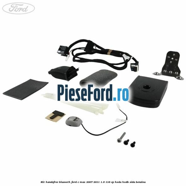 Kit HandsFree Blueooth Ford C-Max 2007-2011 1.6 116 cp Kit HandsFree Blueooth Ford C-Max 2007-2011 1.6 116 cp HXDA, HXDB, SIDA benzina