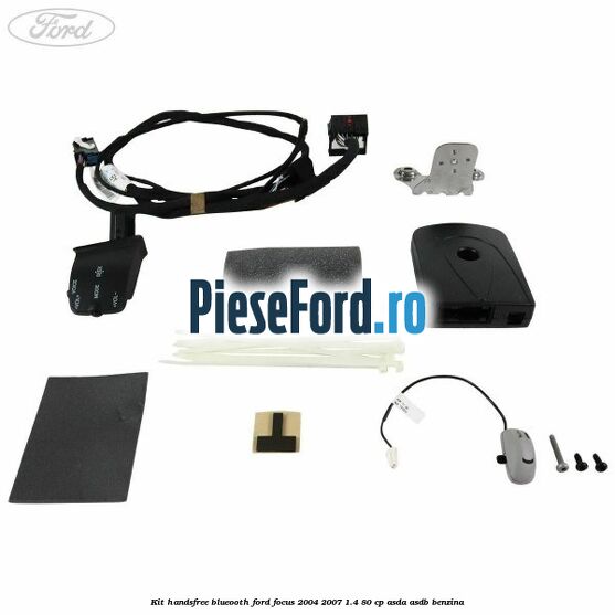 Kit HandsFree Blueooth Ford Focus 2004-2007 1.4 80 cp ASDA, ASDB benzina