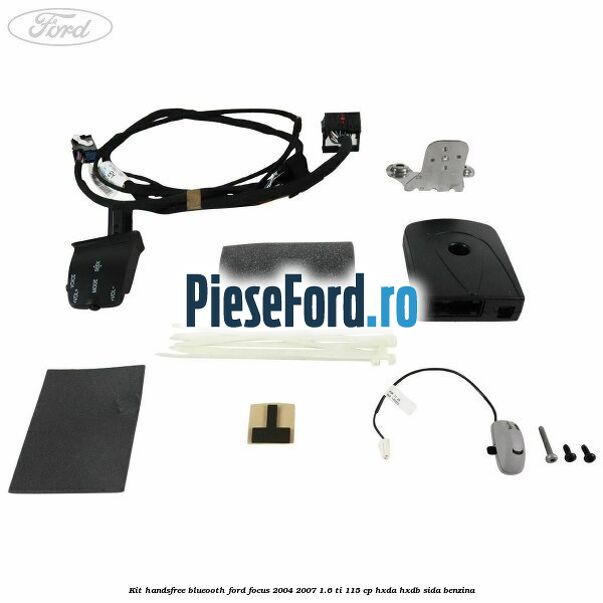 Kit HandsFree Blueooth Ford Focus 2004-2007 1.6 Ti 115 cp Kit HandsFree Blueooth Ford Focus 2004-2007 1.6 Ti 115 cp HXDA, HXDB, SIDA benzina