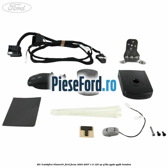 Kit HandsFree Blueooth Ford Focus 2004-2007 1.8 125 cp Kit HandsFree Blueooth Ford Focus 2004-2007 1.8 125 cp Q7DA, QQDA, QQDB benzina